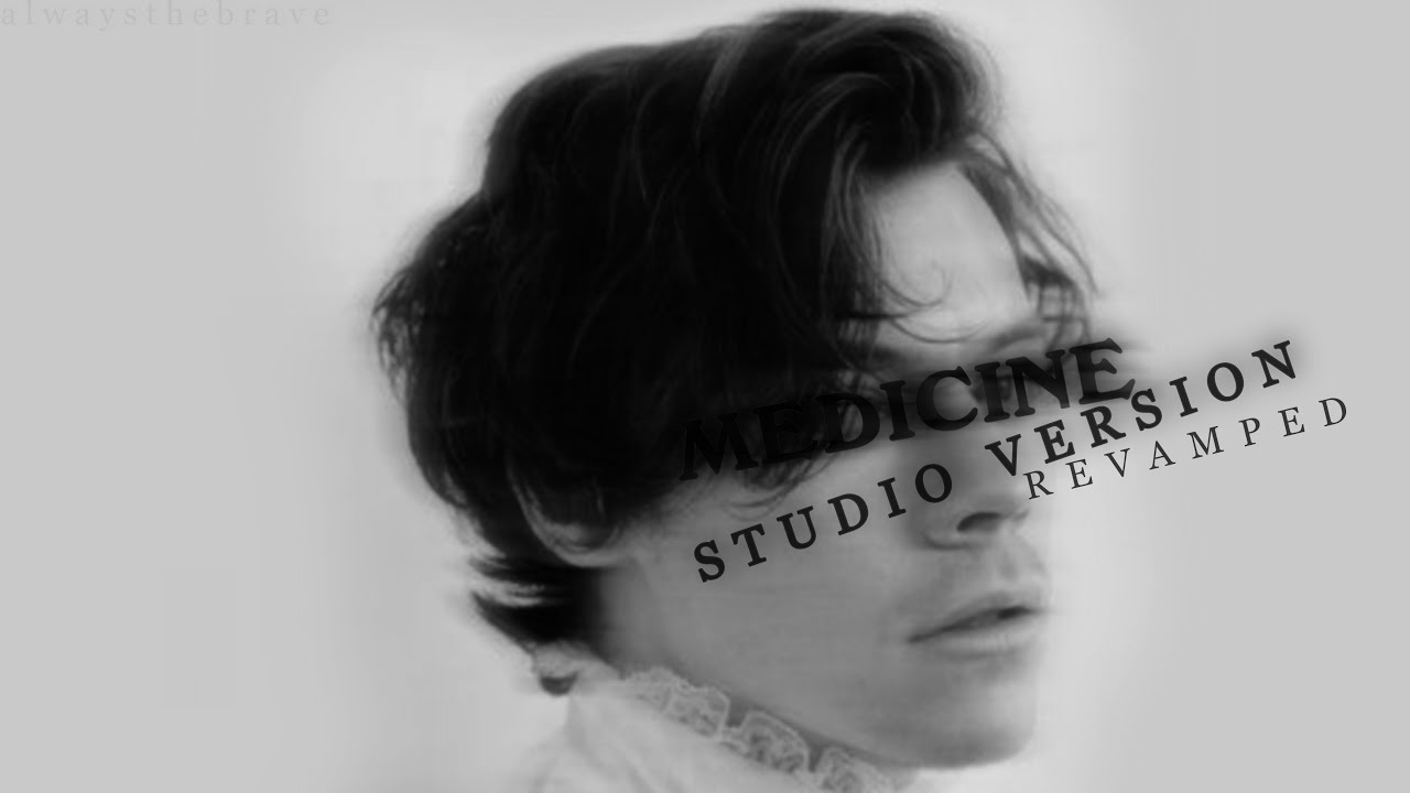 Harry Styles - Medicine (Revamped Studio Version) [Remake]