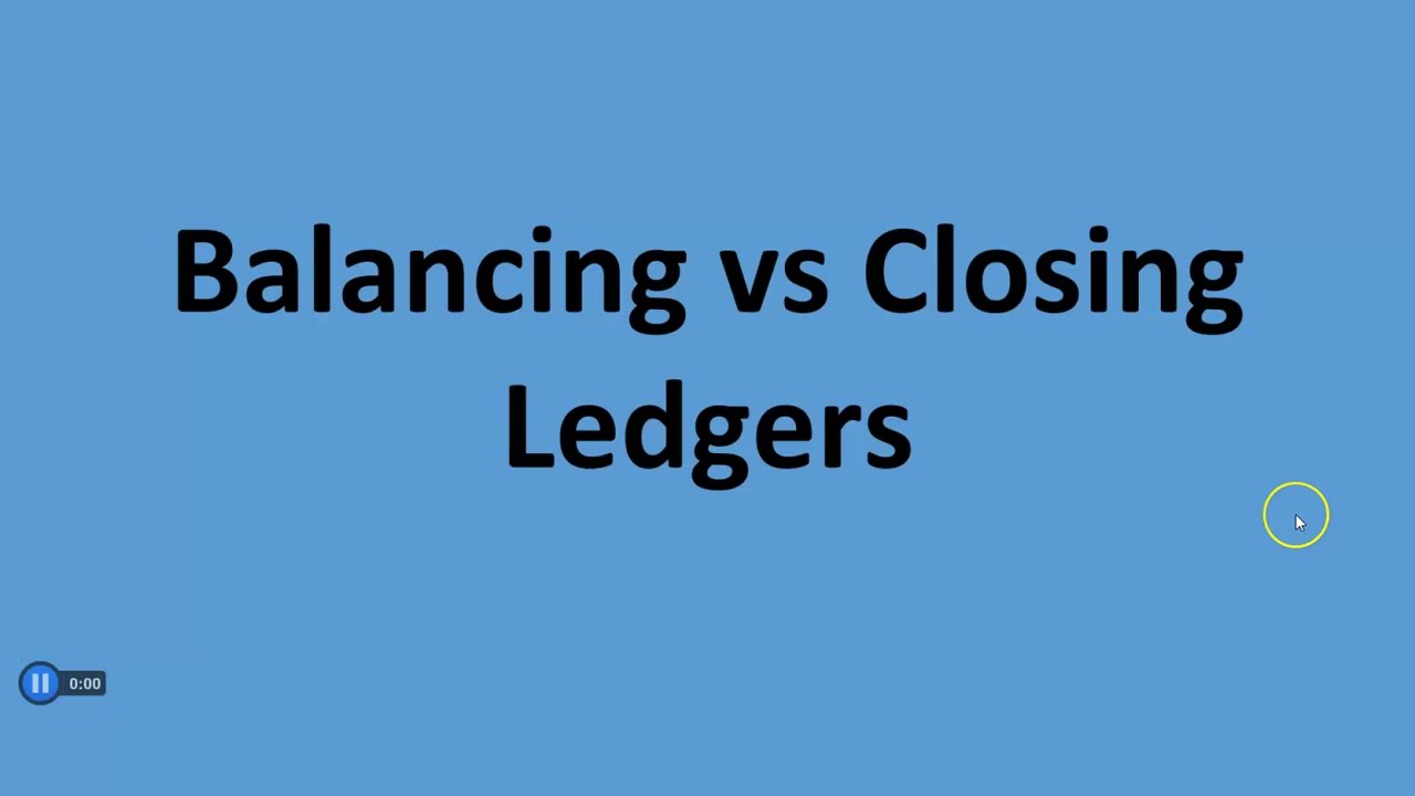 Balancing vs Closing  Ledgers