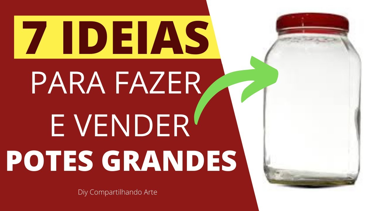 7 IDEIAS COM POTES DE VIDRO GRANDES PARA FAZER E VENDER Artesanato em geral do Compartilhando Arte