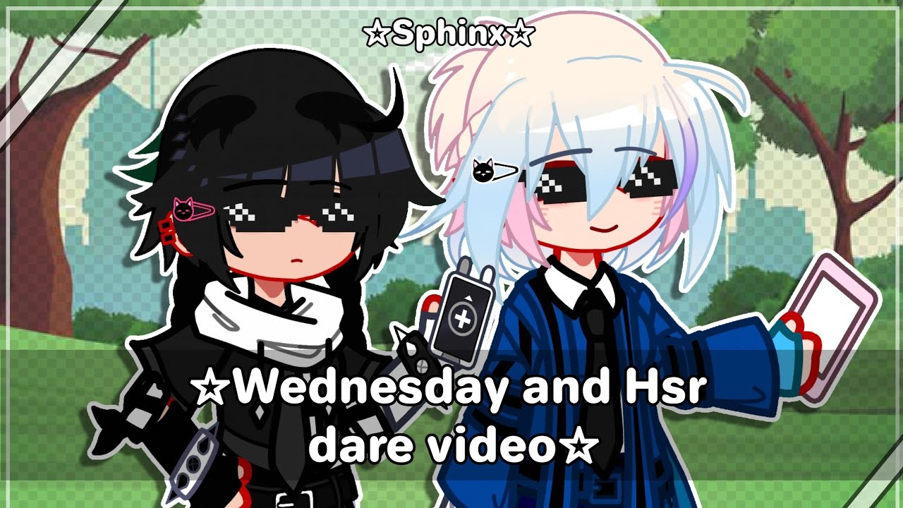 《Wednesday and Hsr dare video》||Multi-Fandom||