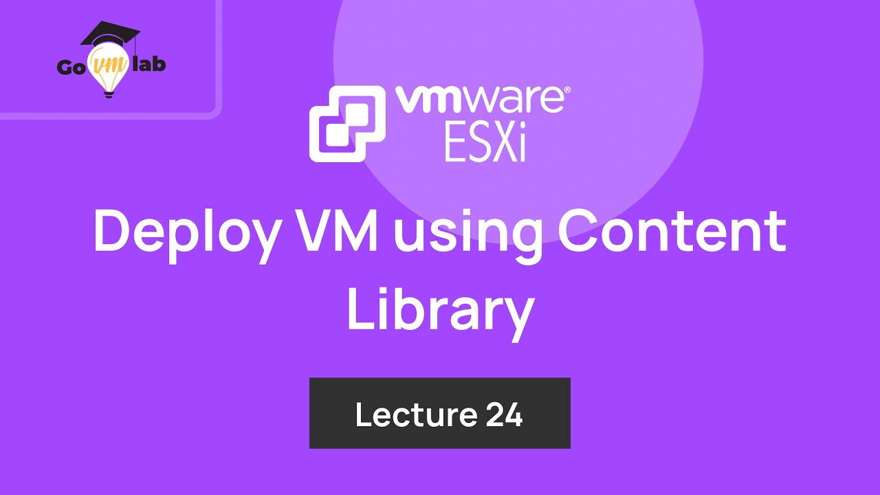 Lecture 24. How To Deploy VM using Content Library in VMware: Step by Step Tutorial