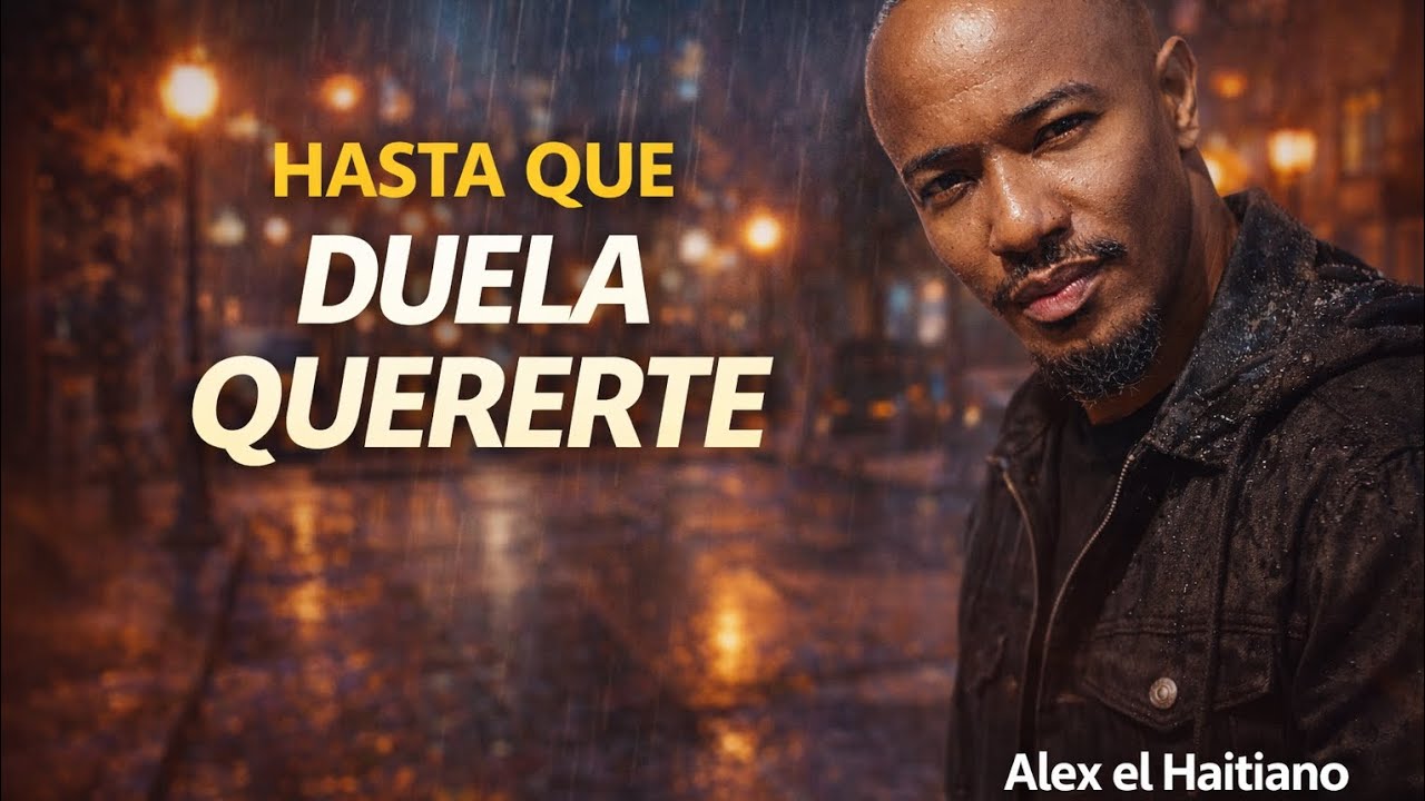 HASTA QUE DUELA QUERERTE -ALEX EL HAITIANO ( BACHATA 2026)