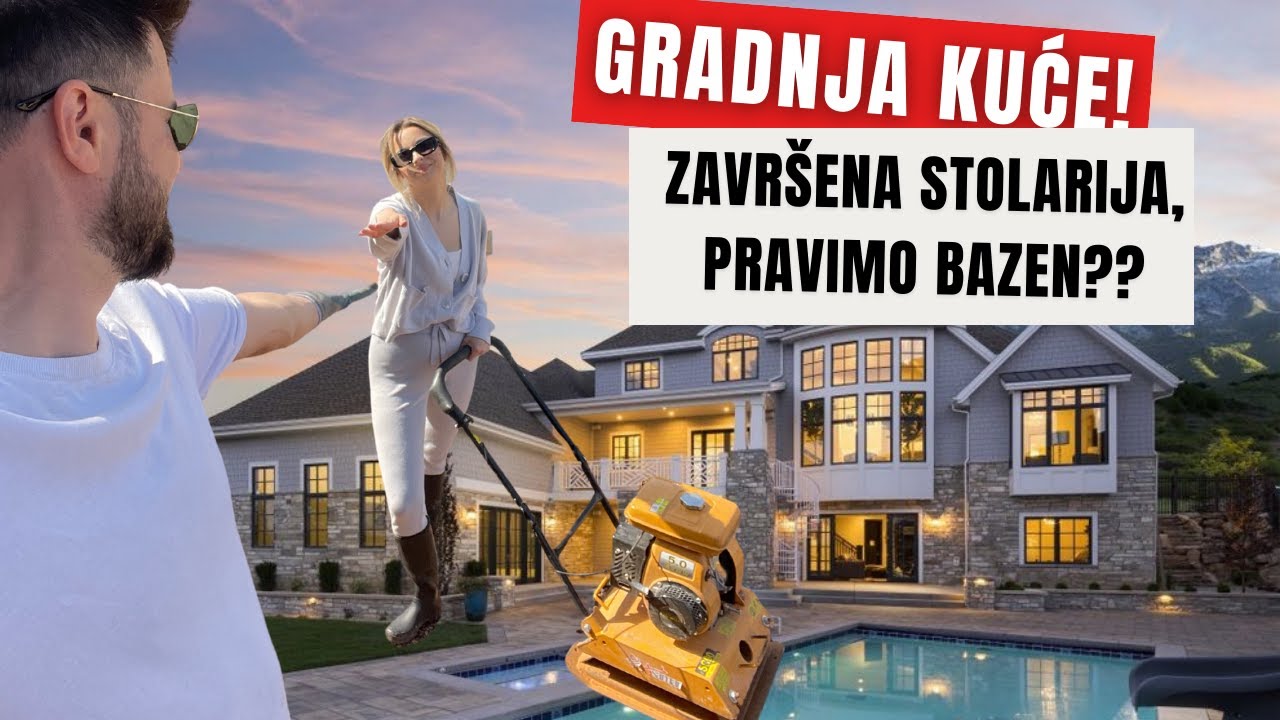 Gradnja kuće - Pt. 12 - Pravimo bazen i postavljamo stolariju
