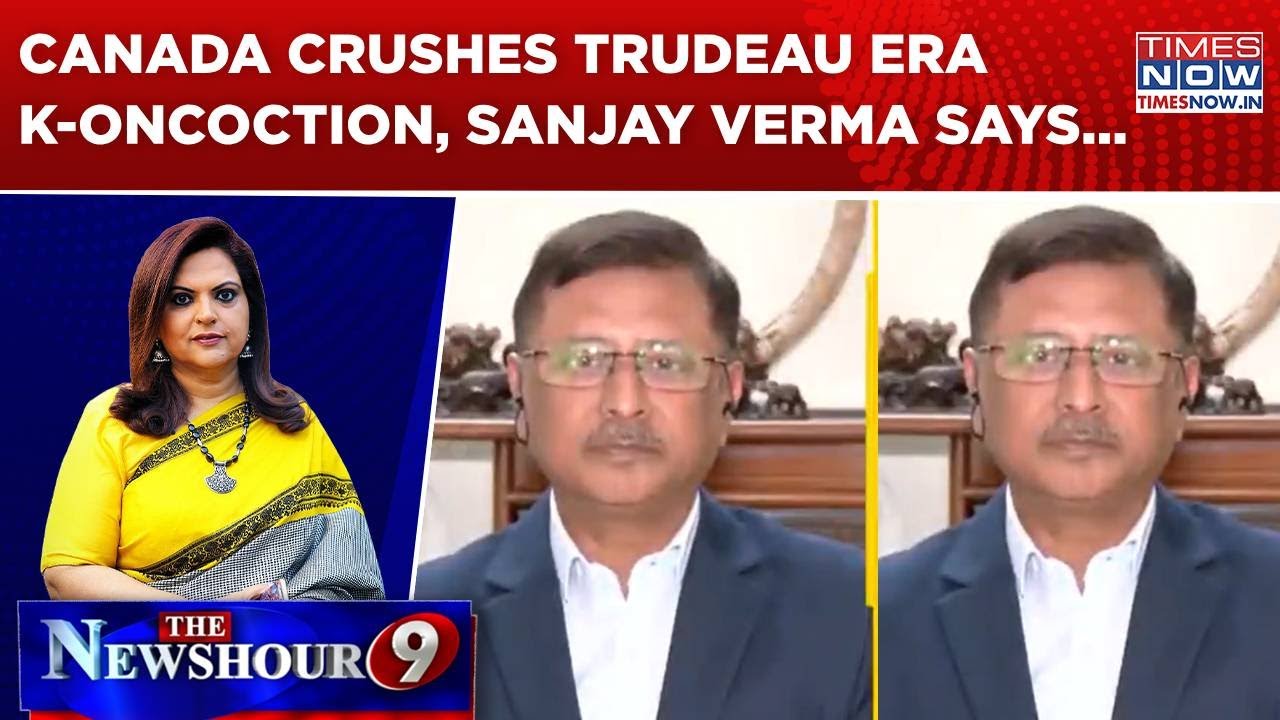 Canada 'Vindicates' India, Crushes Trudeau Era K-oncoction; Sanjay Verma Shares His Views| EXCLUSIVE