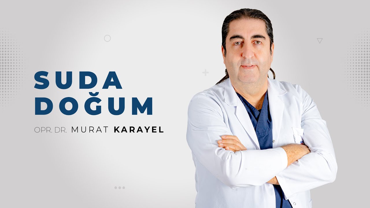 Suda Doğum | Opr. Dr Murat Karayel