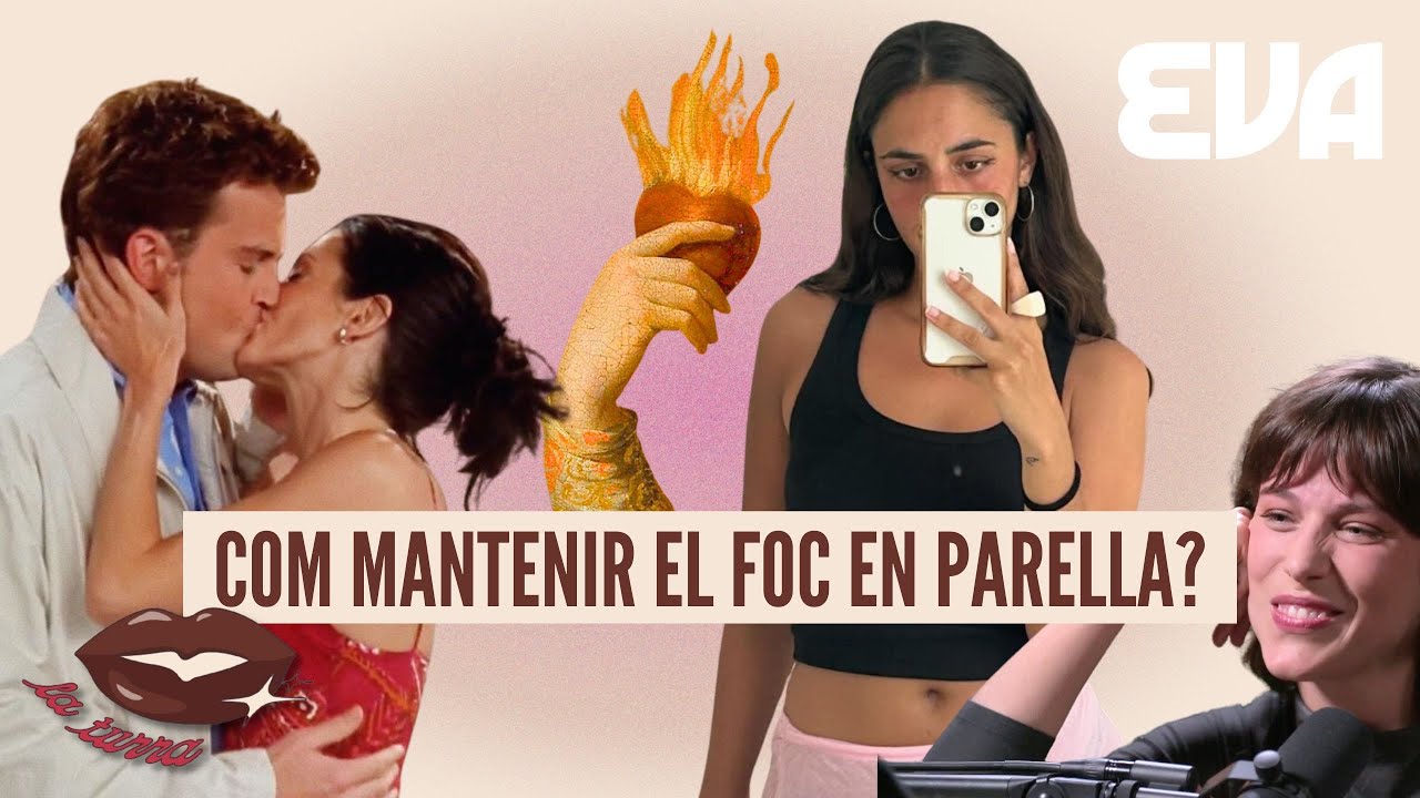 Es pot mantenir el foc en la parella? Amb Marta Montaner, Iria del Río i més