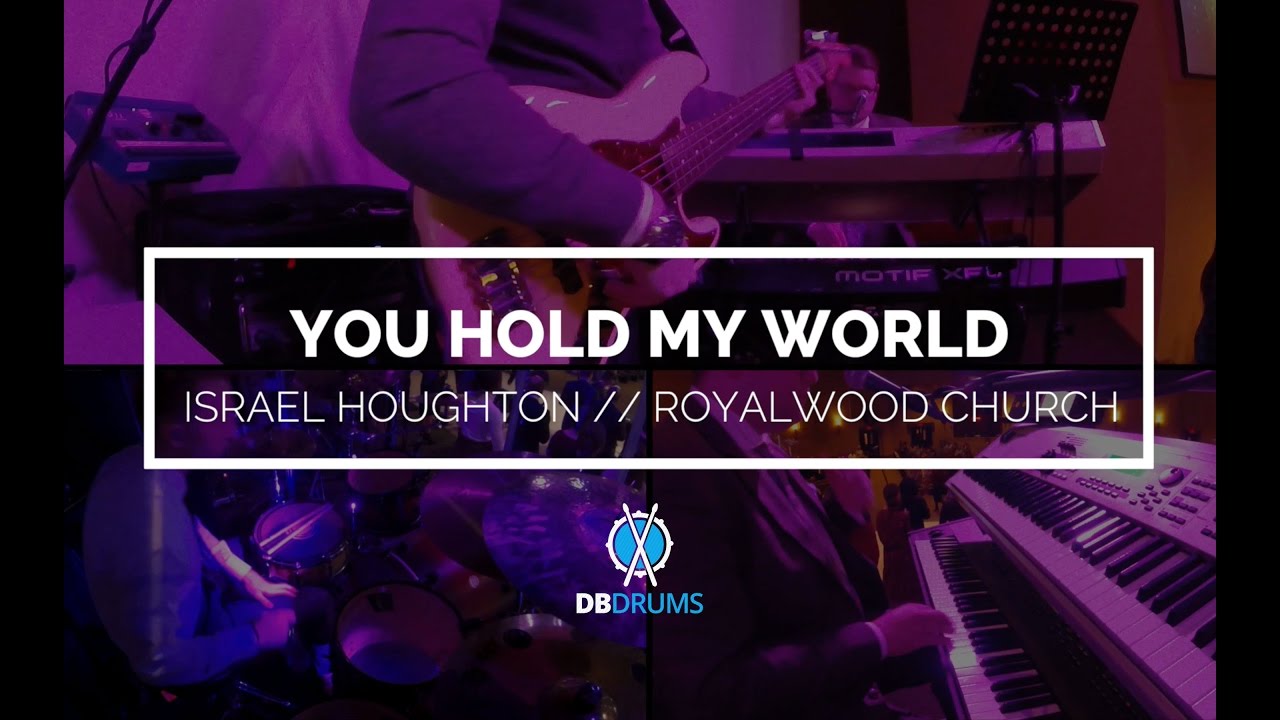 "You Hold My World" // Israel Houghton // Royalwood Church