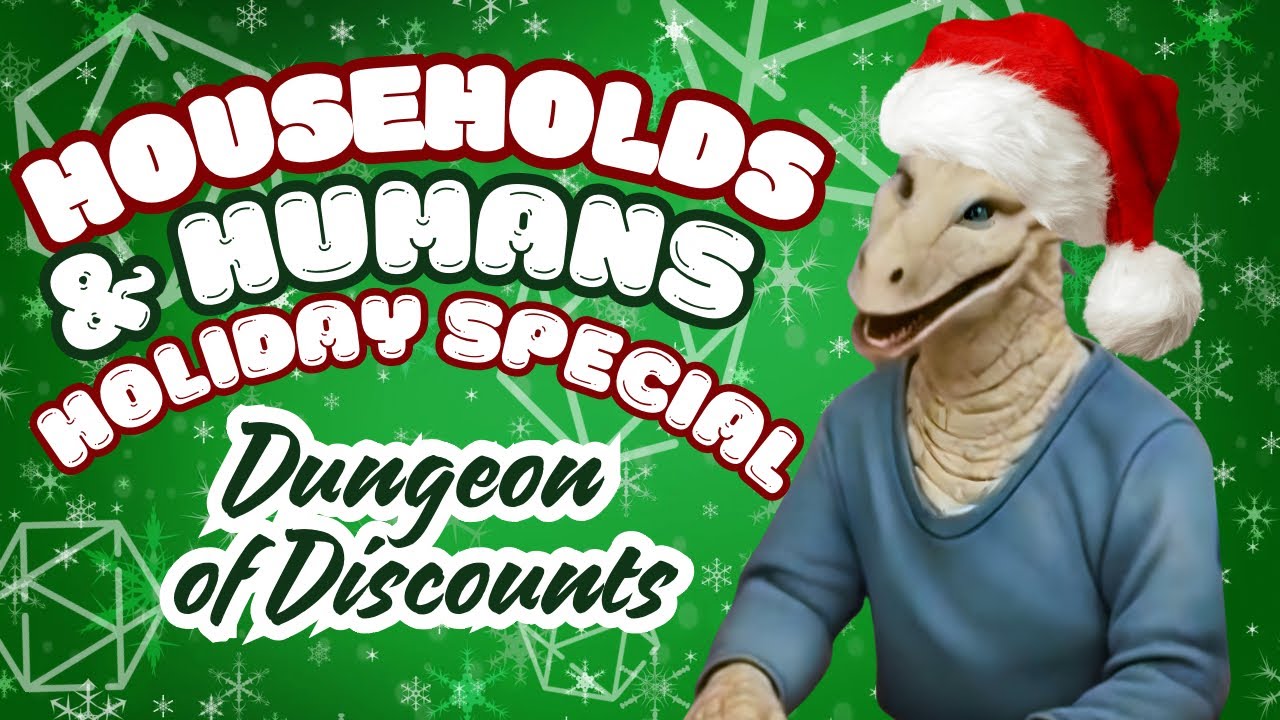 Households & Humans - Holiday Special - Dungeon of Discounts