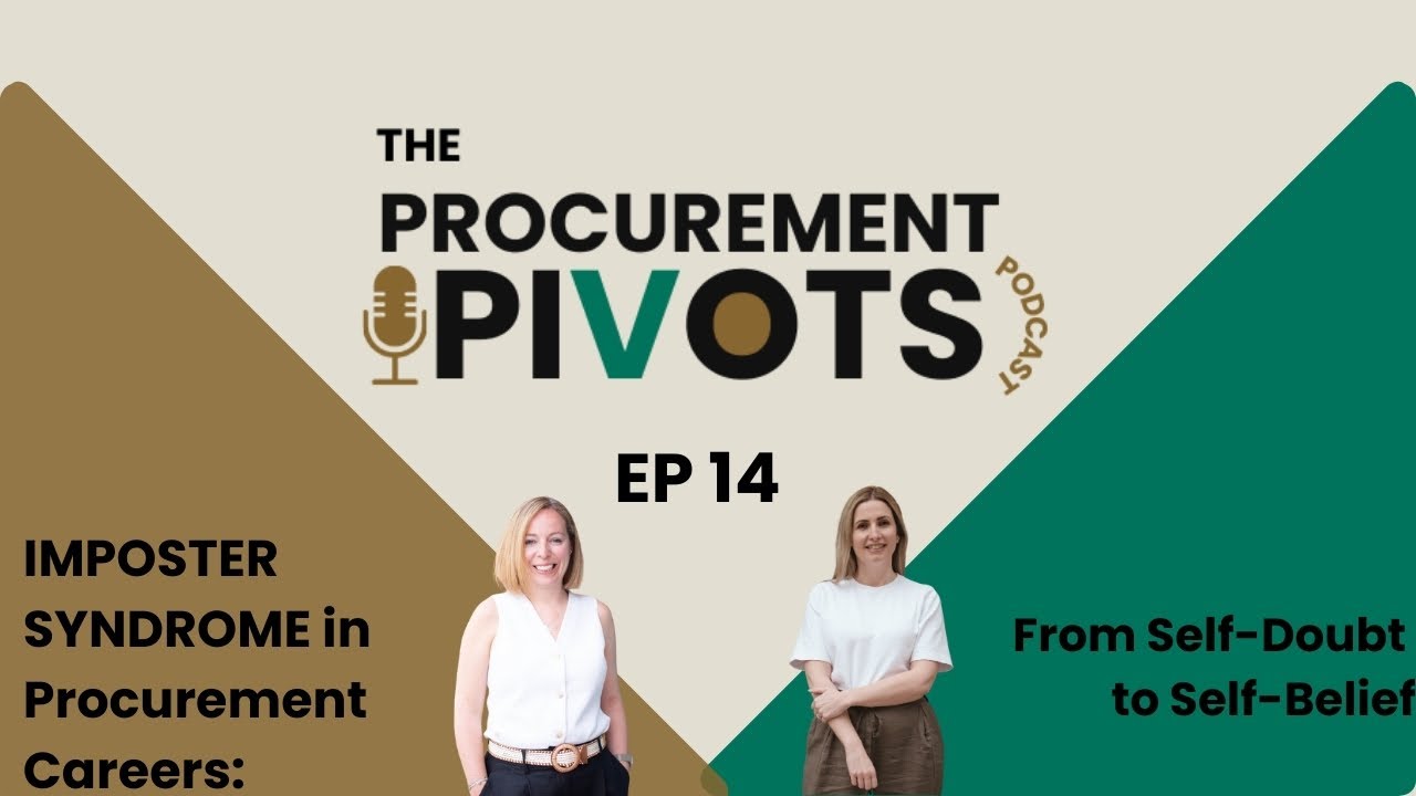 EP 14: IMPOSTER SYNDROME in Procurement Careers: From Self-Doubt to Self-Belief