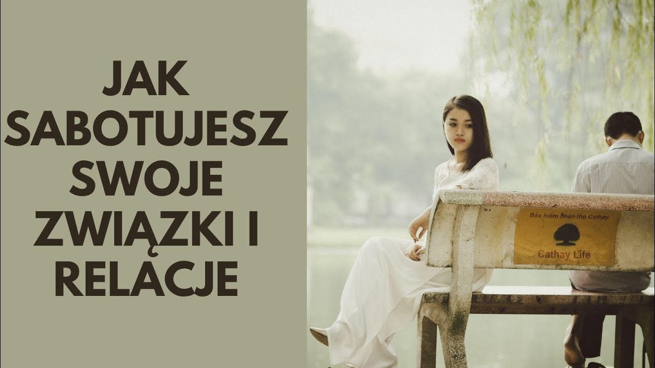 Jak sabotujesz swoje związki i relacje ?