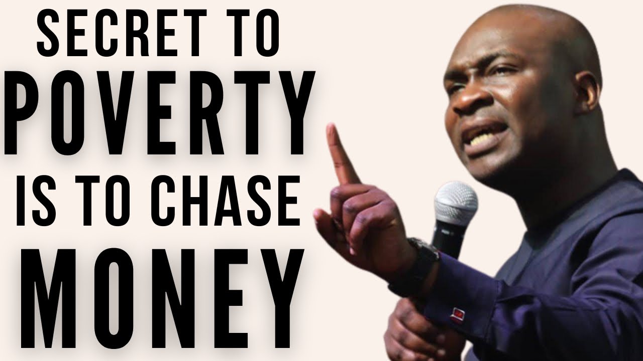 Why the Secret to Poverty is to chase Money - APOSTLE JOSHUA SELMAN