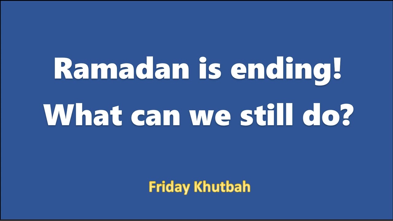 Ramadan is ending! What can we still do?