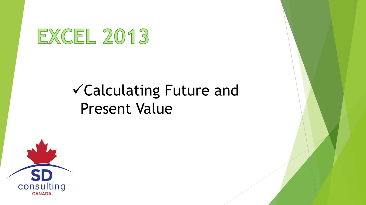 Microsoft Excel 2013 Training - Future Value and Present Value