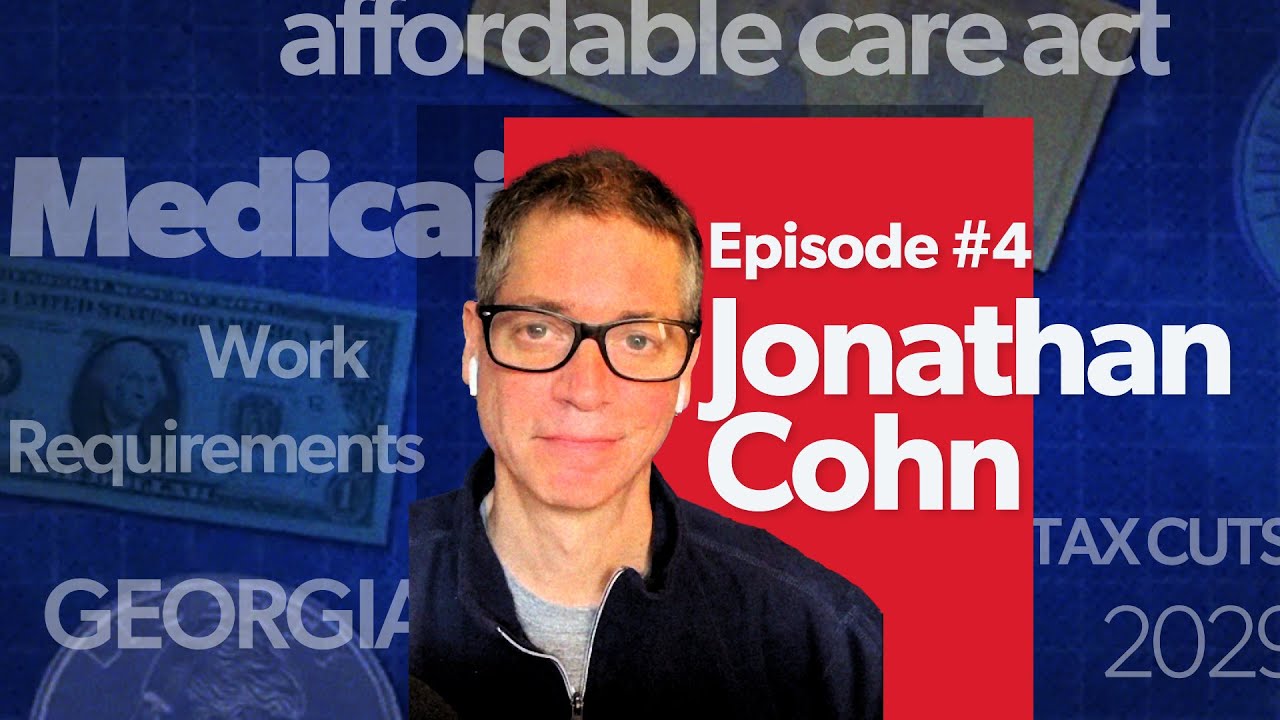 Mostly Economics Podcast #4 - Medicaid and ACA on the chopping block with Jonathan Cohn