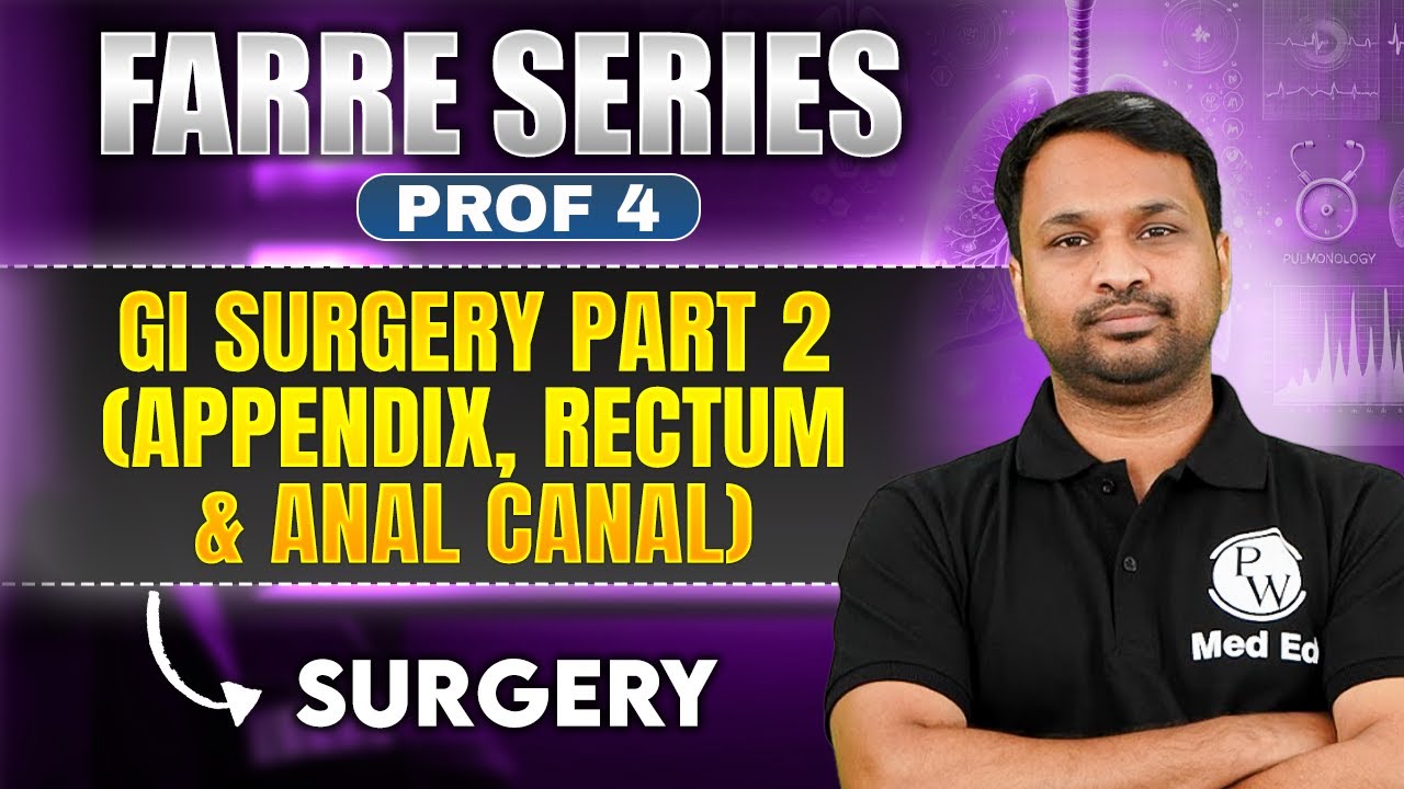GI Surgery Part 2 (Appendix, Rectum & Anal Canal) | MBBS 4th Year | Farre Series | Dr. Sandeep