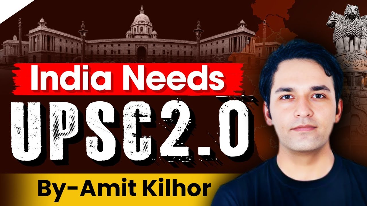 INDIA needs UPSC 2.0. THE UPSC reforms needed in EXAM | AMIT KILHOR
