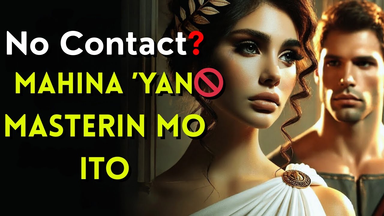 🚫📞 No Contact? Mahina ’yan… Masterin Mo Ito | Stoic Mindset