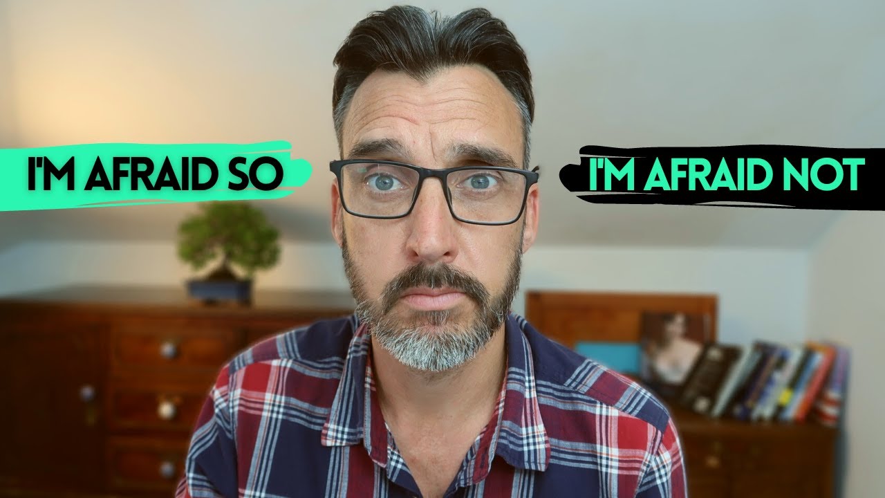 Useful English vocabulary: I'm Afraid So... I'm Afraid Not. C1 Advanced, C2 Proficiency exams.