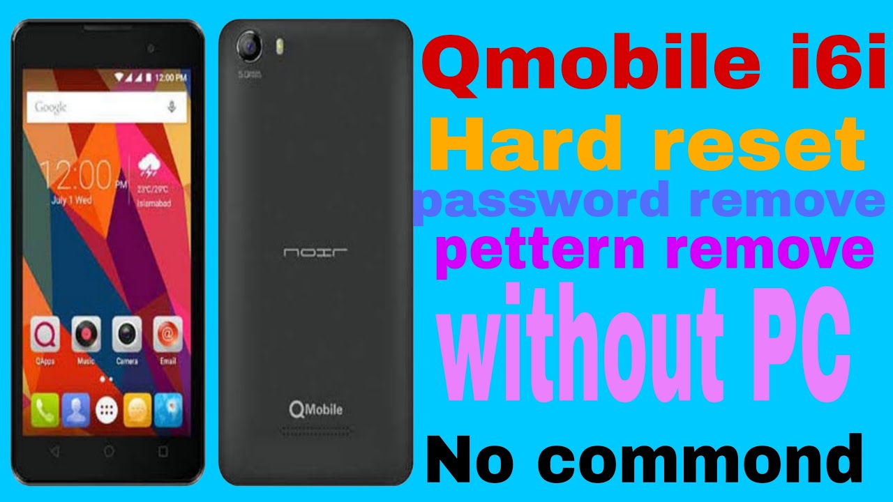 Qmobile i6i hard reset | qmobile noir i6i hard reset password ,pettern pin remove esy mthod 100 work