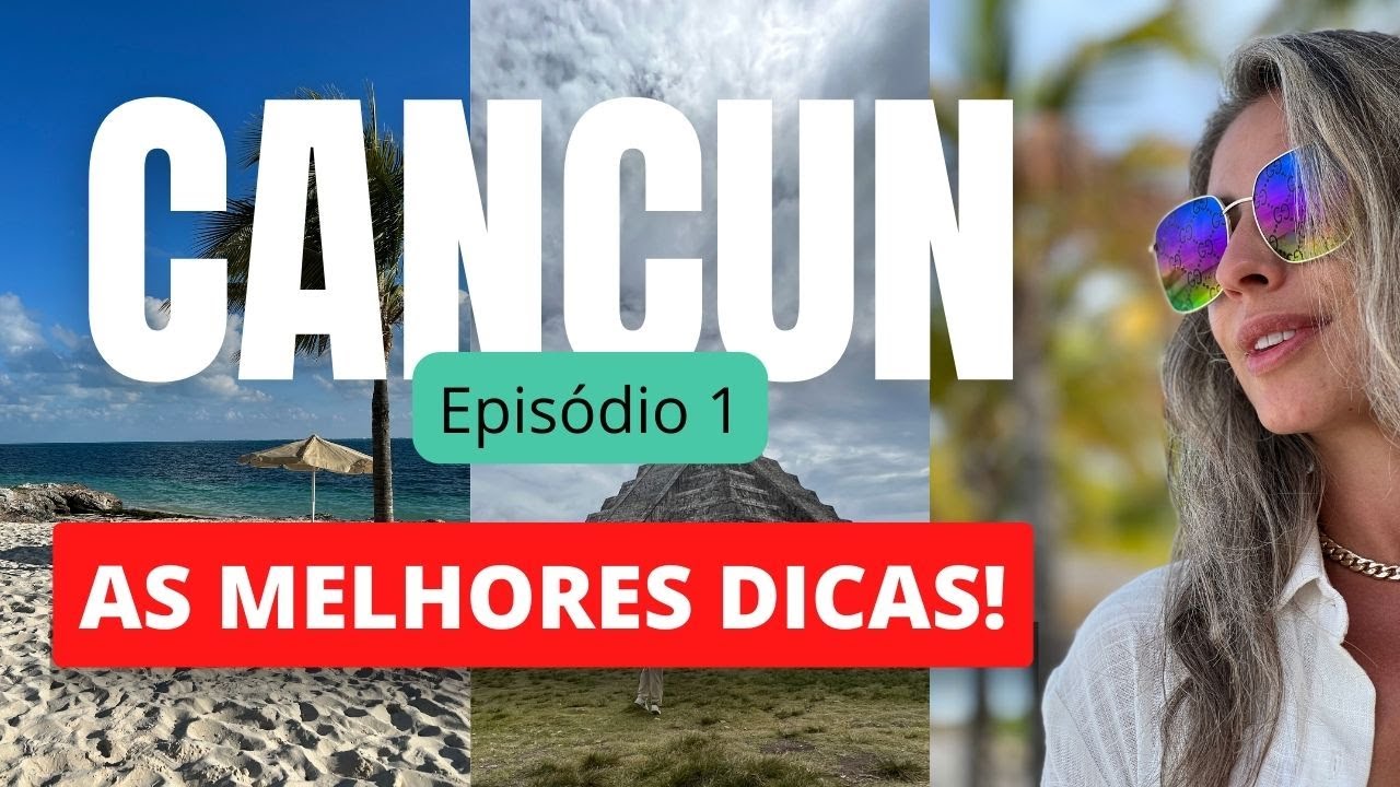 Cancun Episódio 1 - AS MELHORES DICAS!