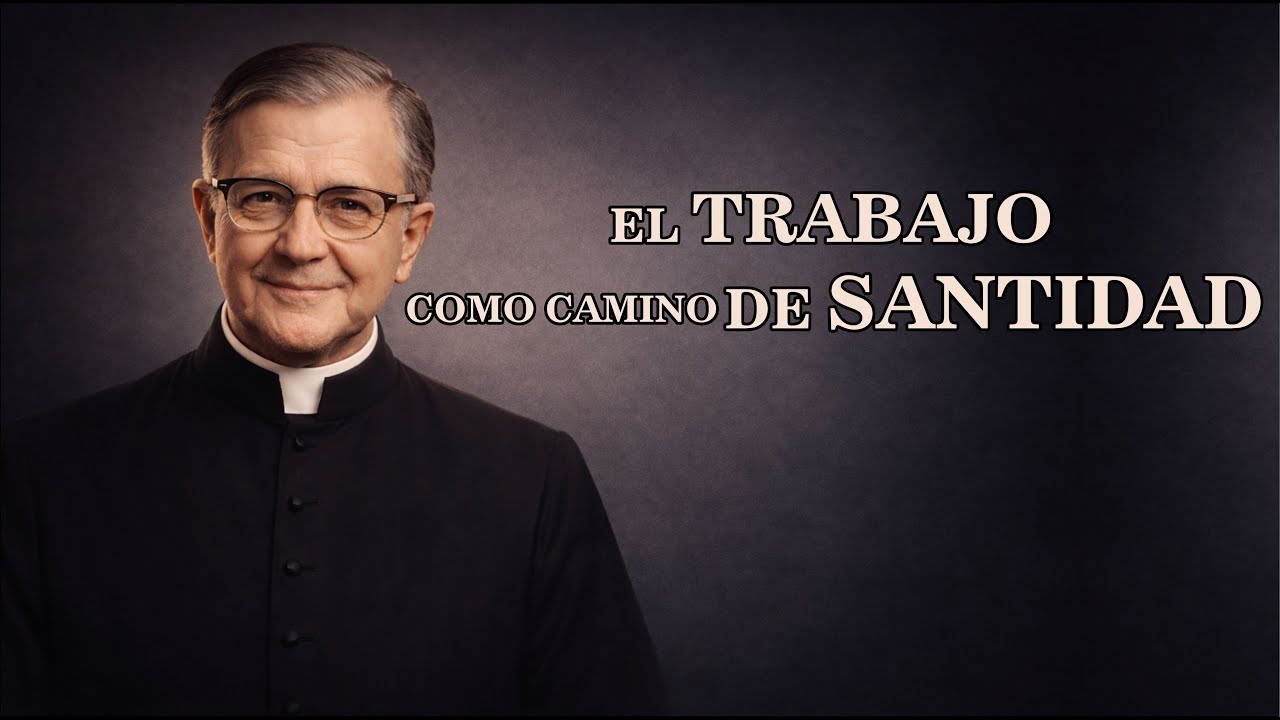 EL TRABAJO COMO CAMINO DE SANTIDAD