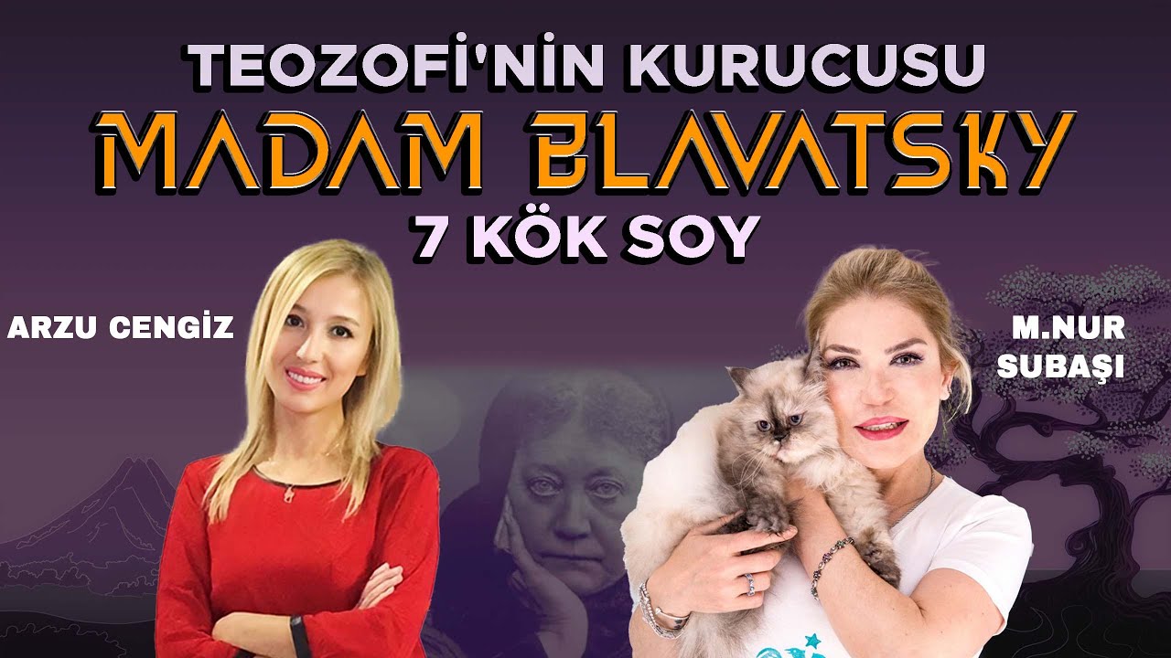 NUR SUBAŞI | Teozofi'nin Kurucusu MADAM BLAVATSKY 7 K&ouml;k Soy | Arzu Cengiz | 22.02.2024