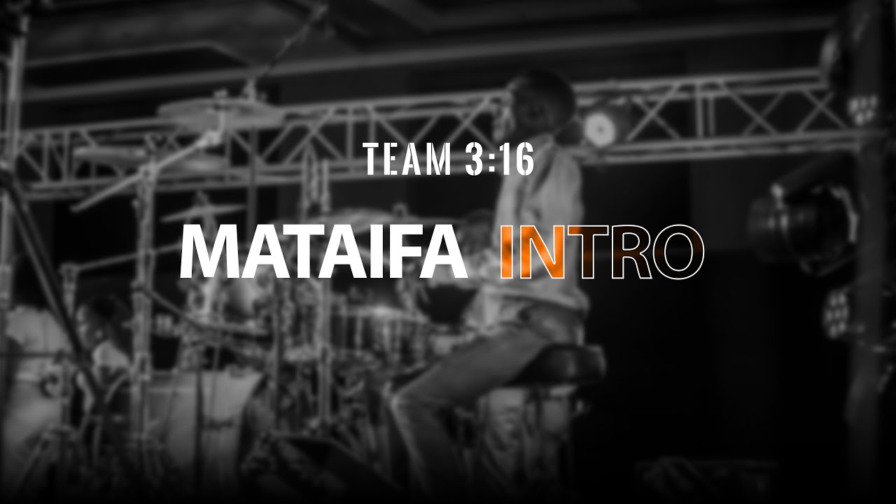 MATAIFA INTRO - TEAM 3:16