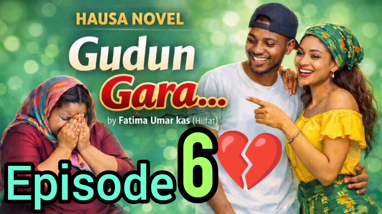 GUDUN GARA!!!💋💔 PART 6 SABON LITTAFI HAUSA NOVEL #hausanovels #hausanovel #tashartsakargida #so #💖
