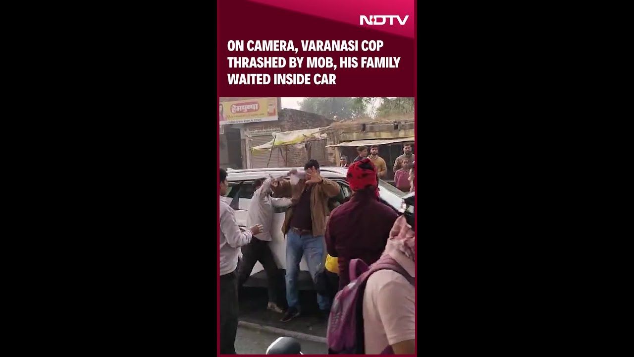 On Camera, Varanasi Cop Thrashed By Mob, His Family Waited Inside Car