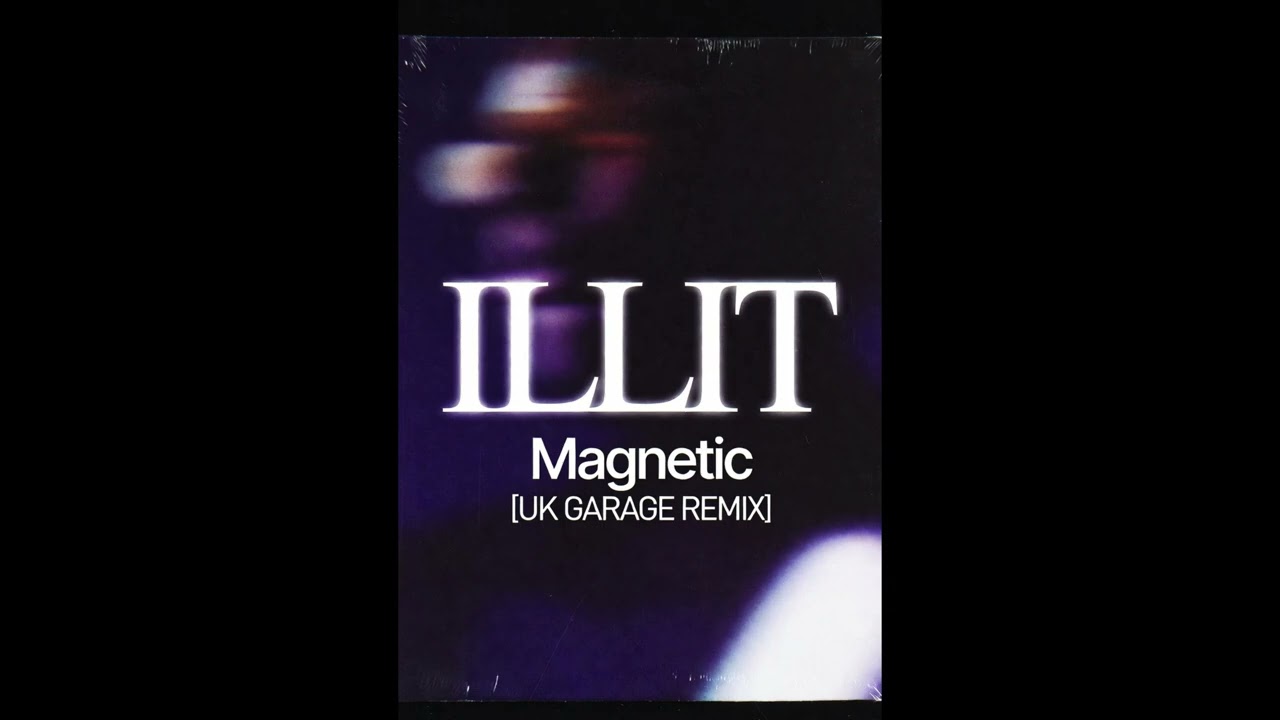 ILLIT (아일릿) - Magnetic [UK Garage Remix]
