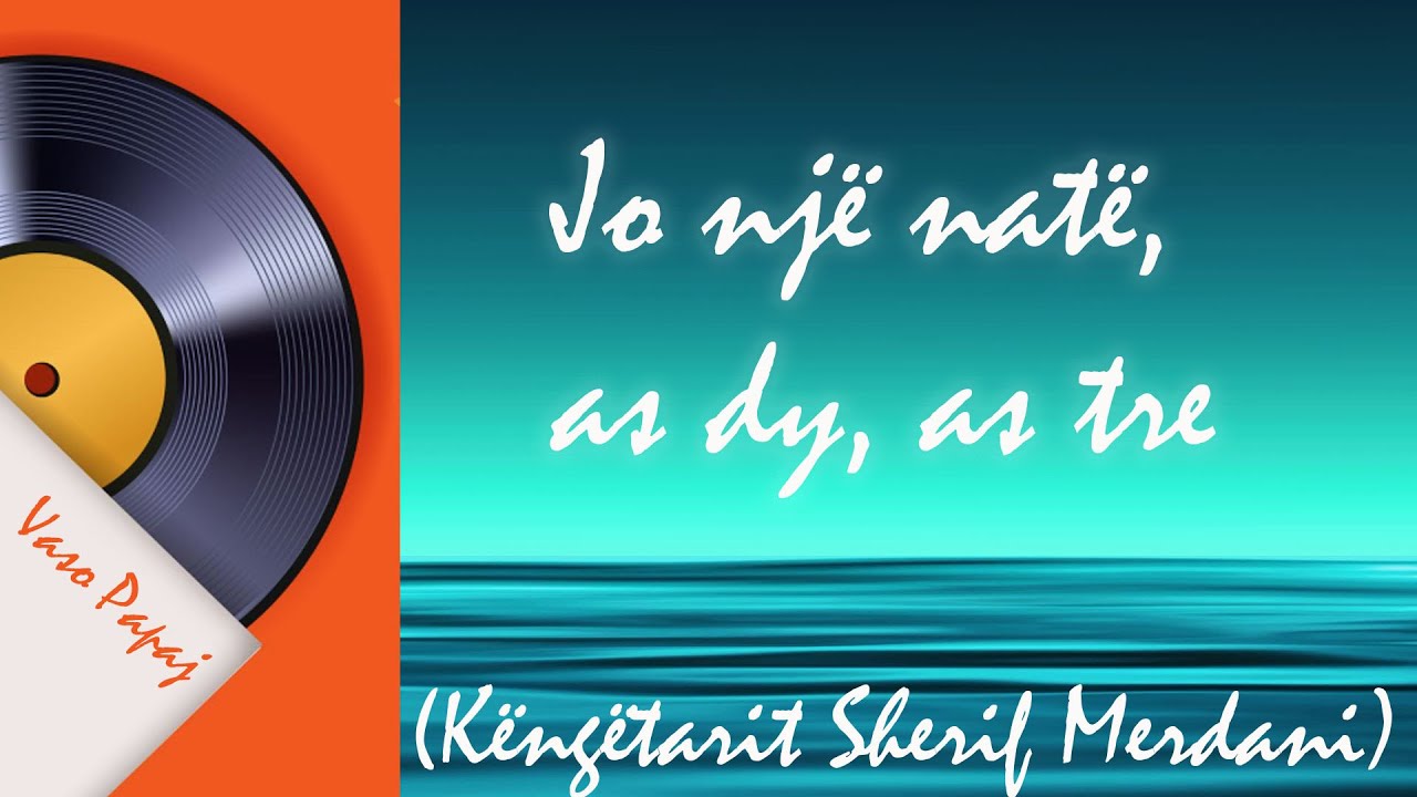 Jo një natë, as dy, as tre- Vaso Papaj (Këngëtarit Sherif Merdani)