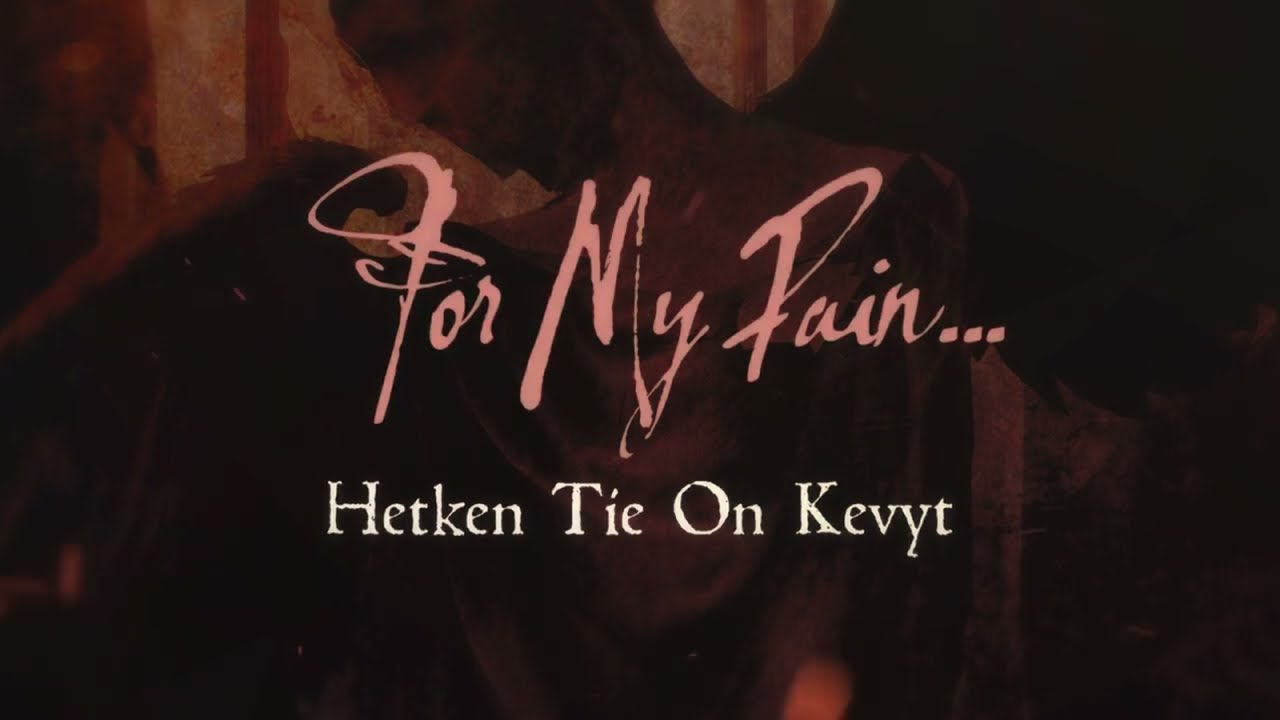 For My Pain... - Hetken Tie On Kevyt (NEW SINGLE 27.2.2025)