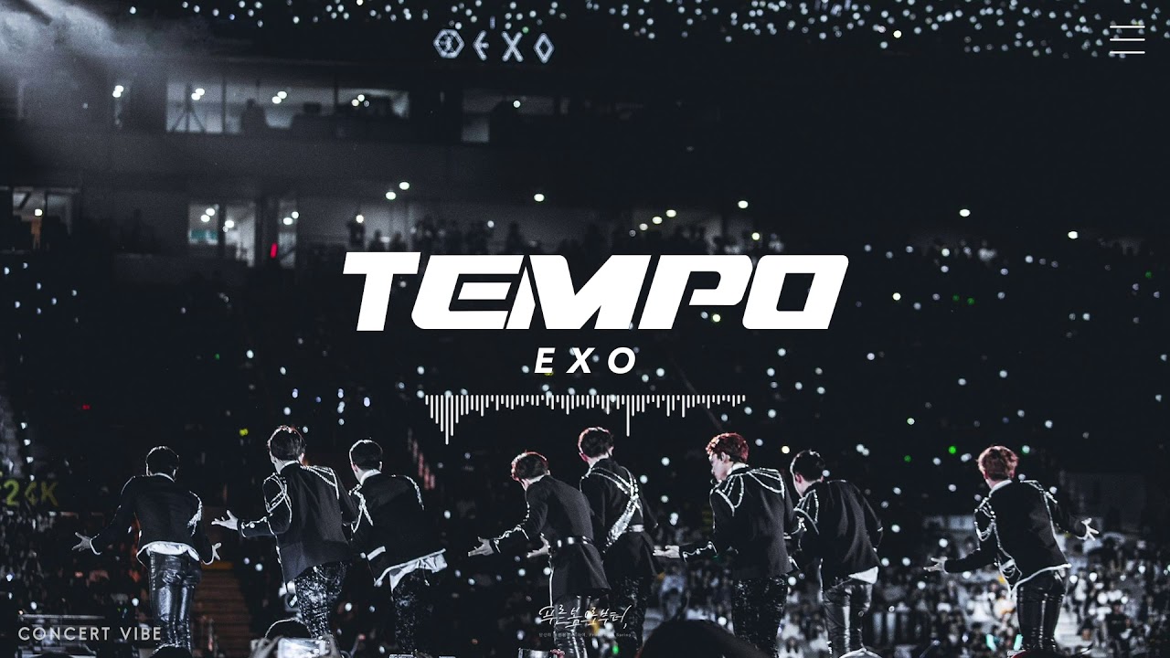 Tempo by EXO if you're at their concert.