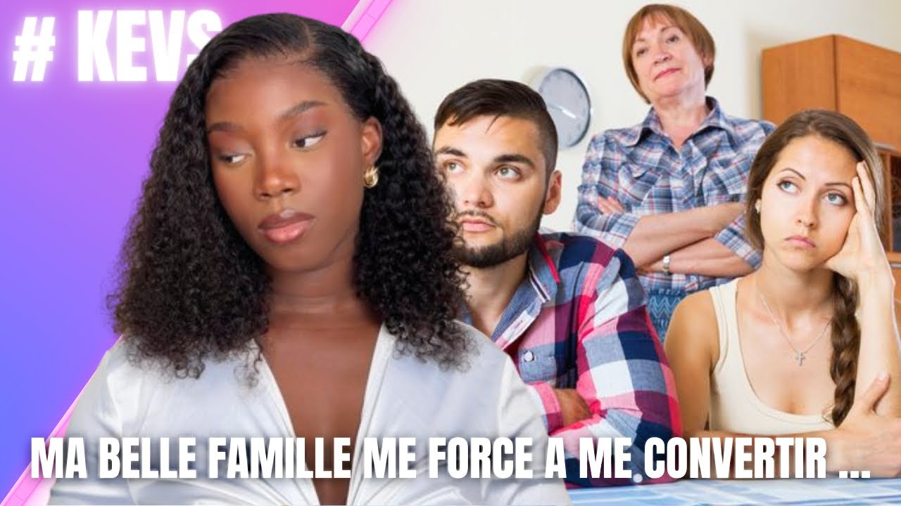 STORYTIME : MA BELLE FAMILLE ME FORCE À ME CONVERTIR … #kevs