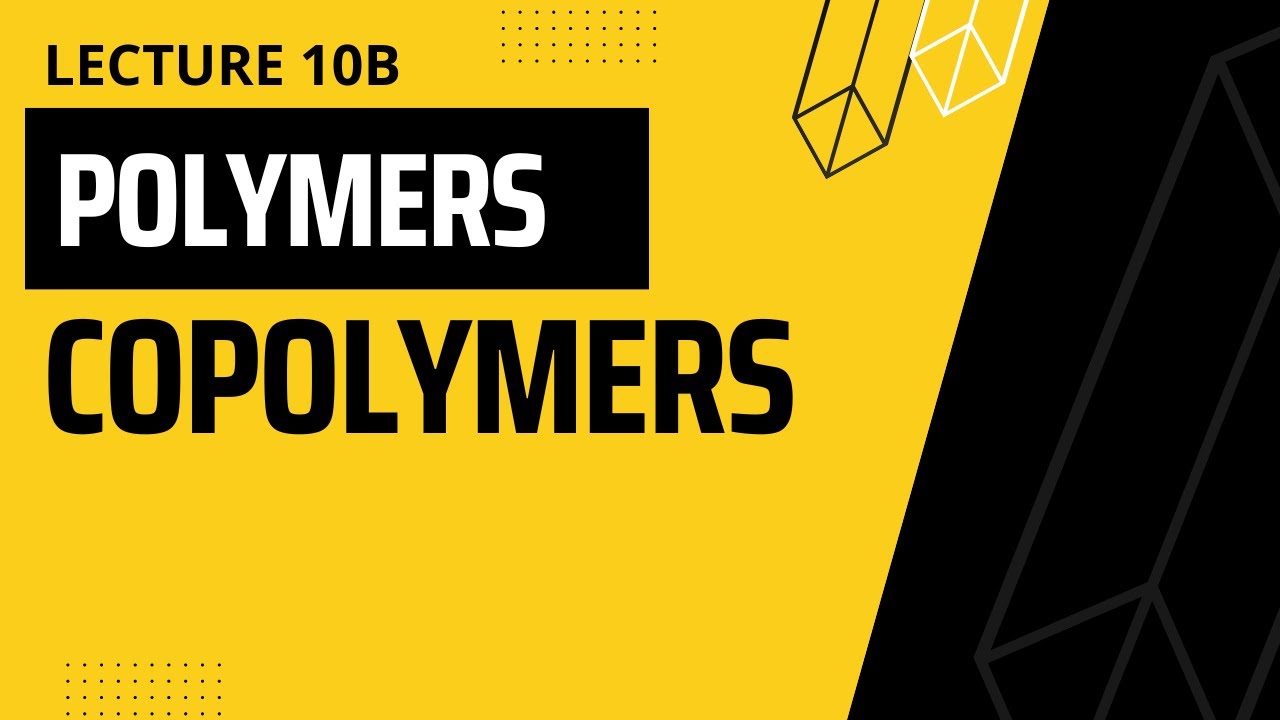 10b | Copolymers | Random, Alternating, Block & Graft Copolymer