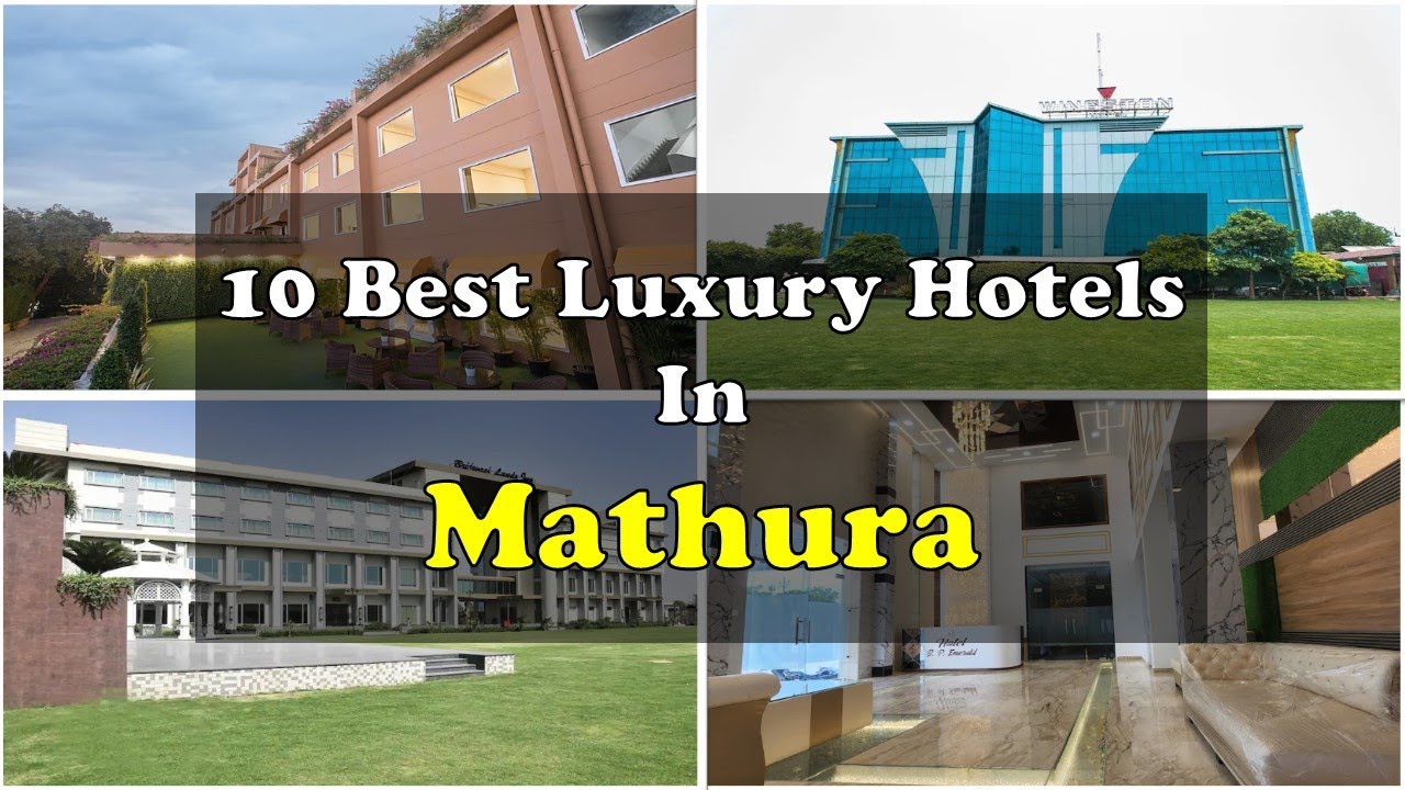 10 Best Luxury Hotels and Resorts In Mathura | मथुरा में महंगे होटल