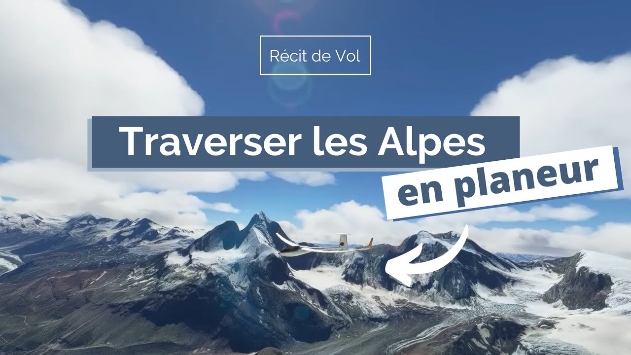 Récit de vol : Traverser les Alpes en planeur [Episode 6]