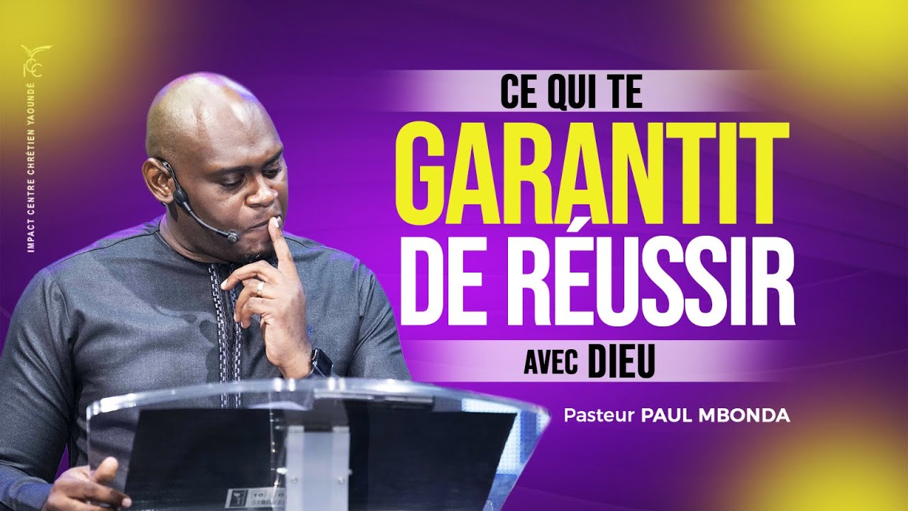 CULTE  - CE QUI TE GARANTIT DE REUSSIR AVEC DIEU - Ps  Paul MBONDA