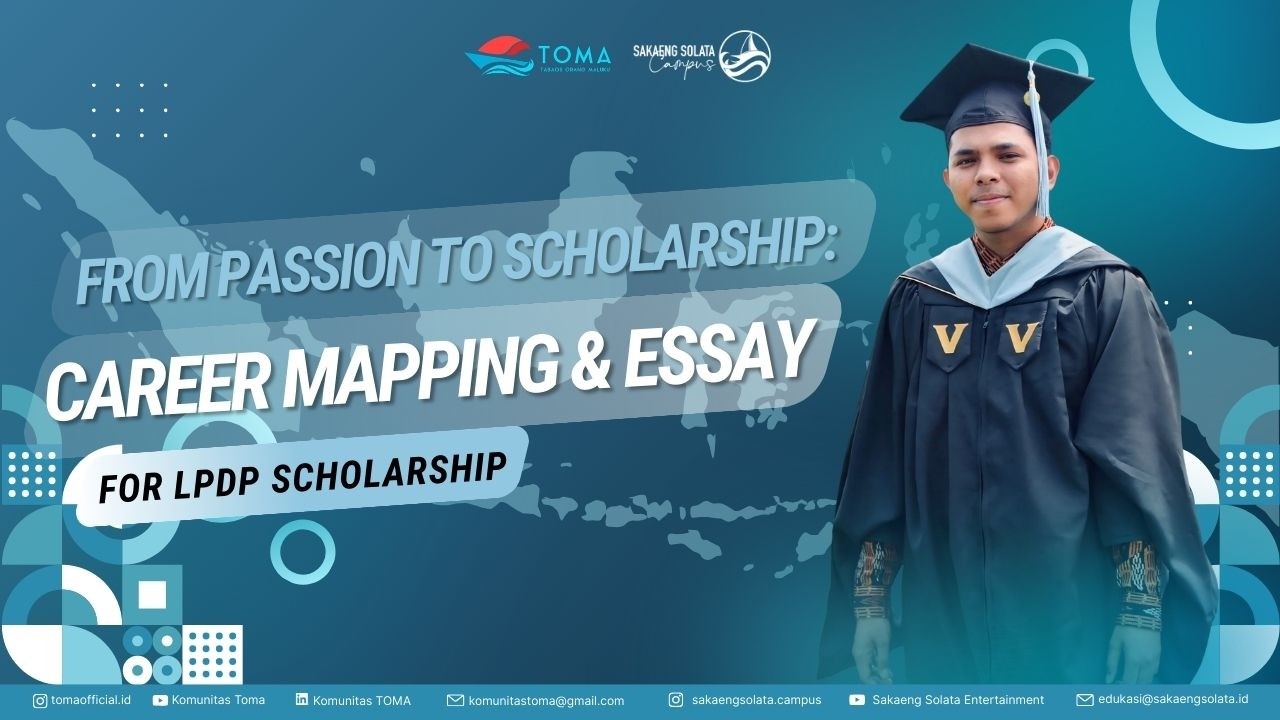 FROM PASSION TO SCHOLARSHIP: CAREER MAPPING & ESSAY FOR LPDP SCHOLARSHIP