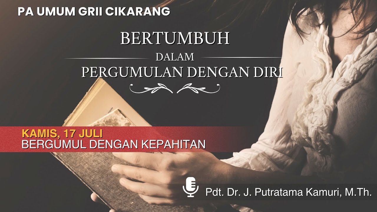 PA UMUM_Bertumbuh dlm Pergumulan dgn Diri: Bergumul Dengan Kepahitan_Pdt. Dr. J. Putratama K, M.Th.