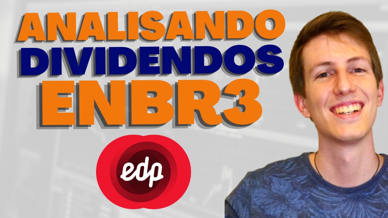 ENBR3 | ANALISANDO DIVIDENDOS DA EDP: VALE A PENA INVESTIR EM ENBR3 COM FOCO EM DIVIDENDOS?