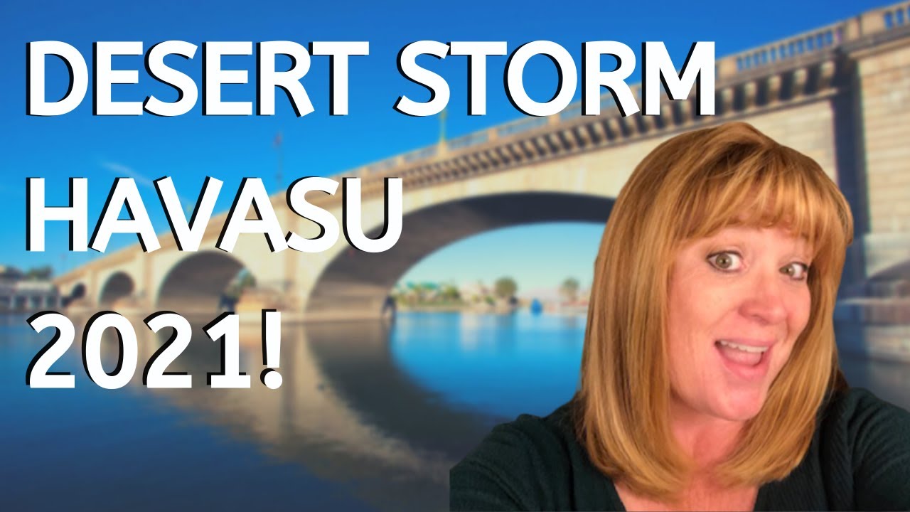 Welcome Back, Desert Storm 2021#LakeHavasuCity