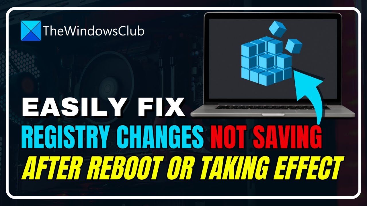 Registry Changes Not Saving After Reboot Or Taking Effect Final