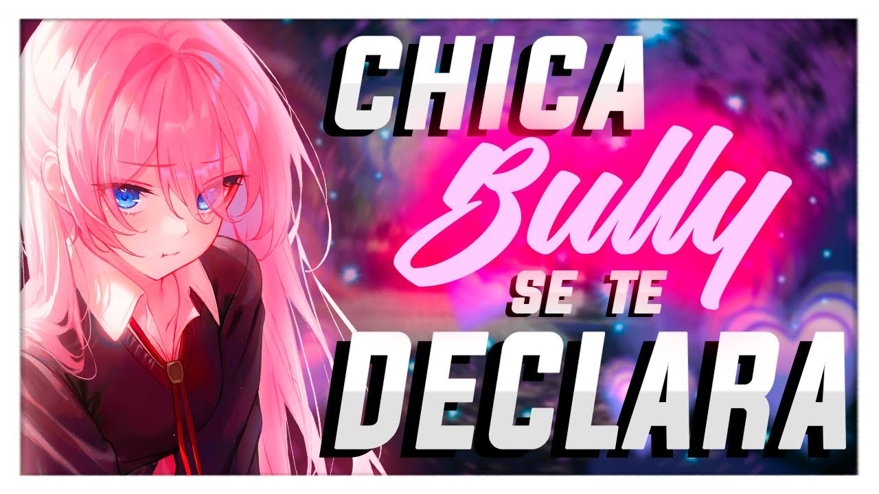 ASMR Chica Bully Se Te Declara - ESPAÑOL