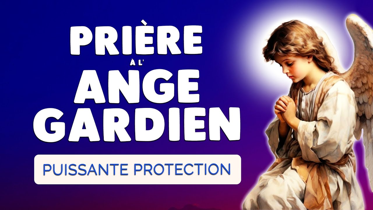 🙏 PRIÈRE ANGE GARDIEN Protège-moi 🙏 SAINT ANGE Guide-moi
