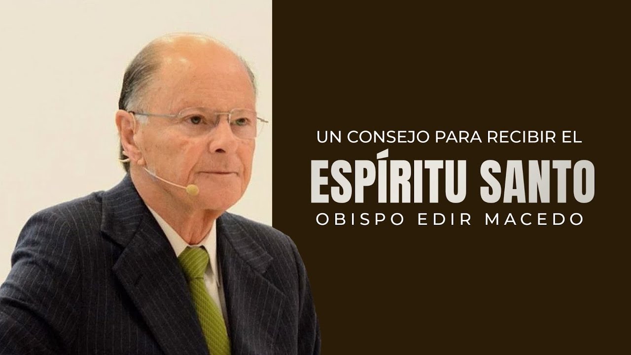 Un consejo para recibir el Esp&iacute;ritu Santo&hellip; | Obispo Macedo