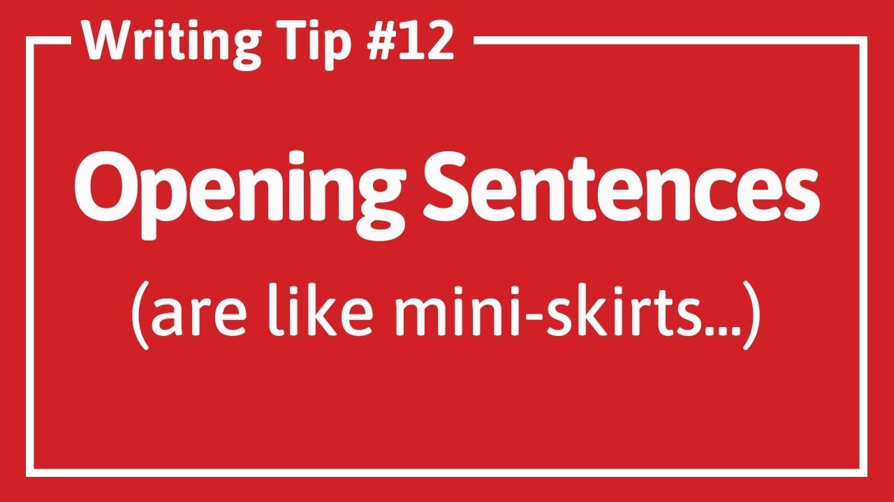 WRITING TIP #12: OPENING SENTENCES
