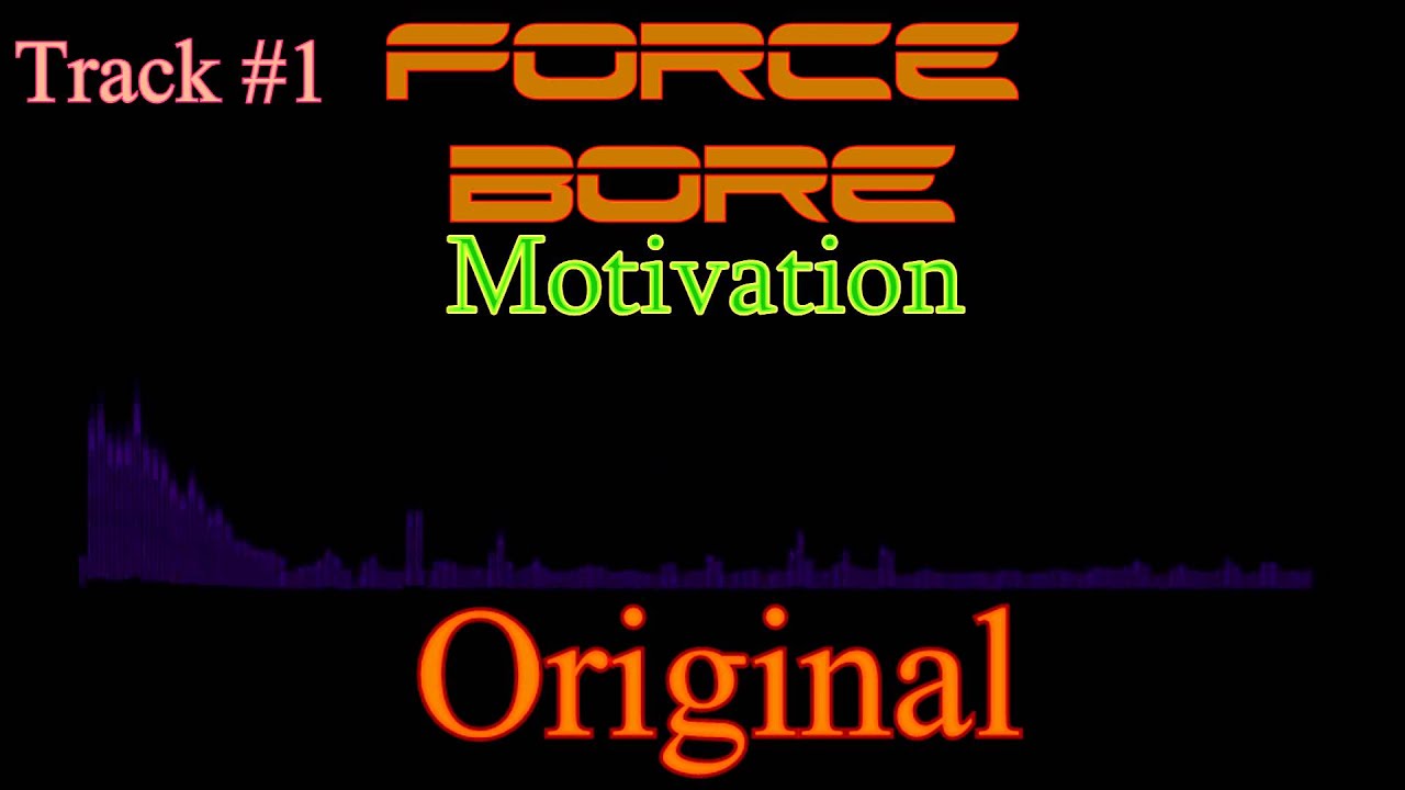 ForceBore - Motivation (Original)