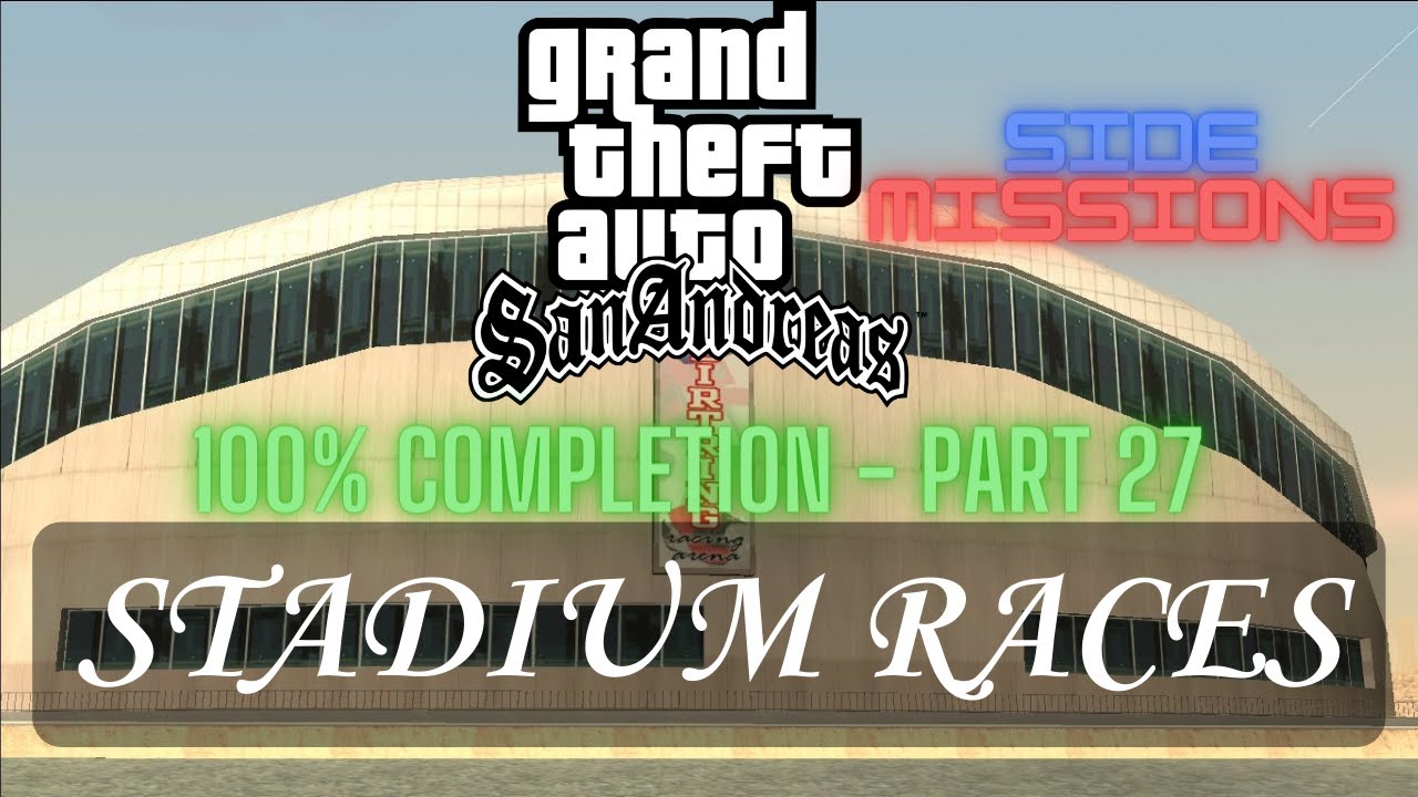 Grand Theft Auto San Andreas [100% Part 27] - Stadium Races
