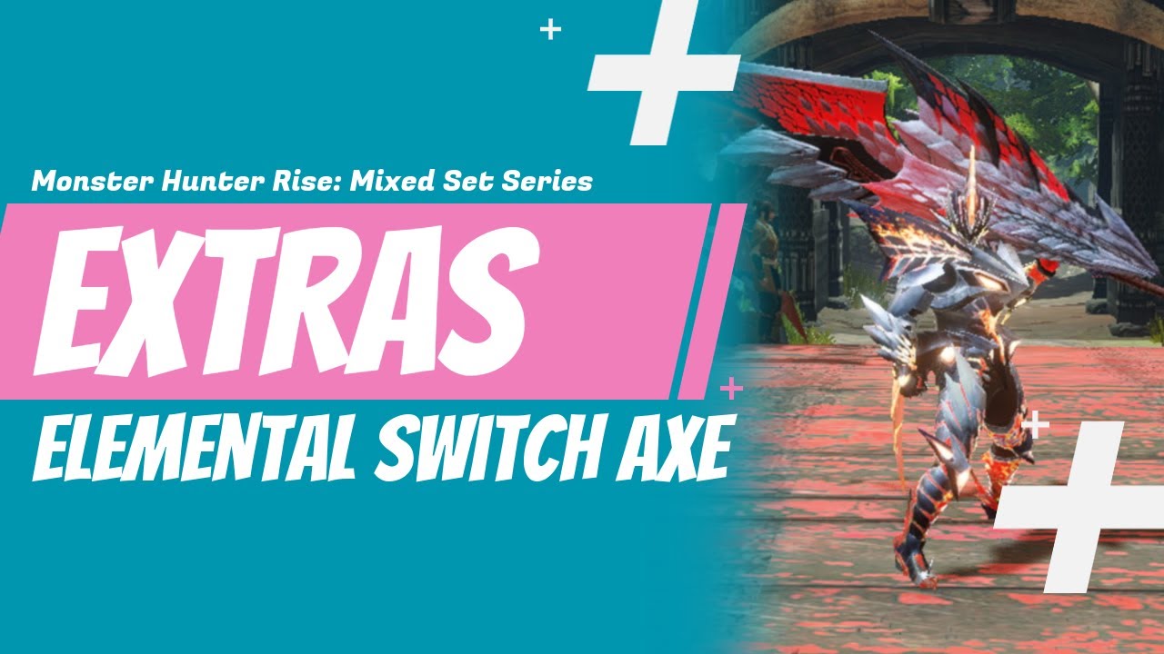 Essential Elemental Switch Axe Builds: All Elements! | Monster Hunter Rise: Mixed Set Series EXTRAS